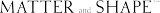 2027 MATTER and SHAPE